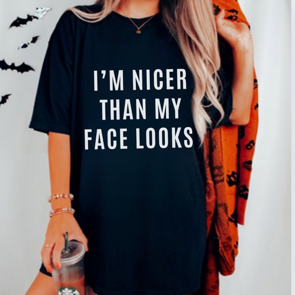 NEW Nicer than my face looks shirt, Funny Shirt, Gift for her, Sarcastic… - Picture 2 of 3
